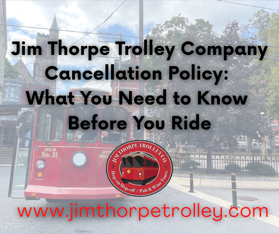 Jim Thorpe Trolley Company Cancellation Policy: What You Need to Know Before You Ride